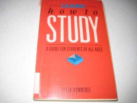 Learn How to Study: A Guide for Students of All Ages (9780747410171) by Rowntree, Derek