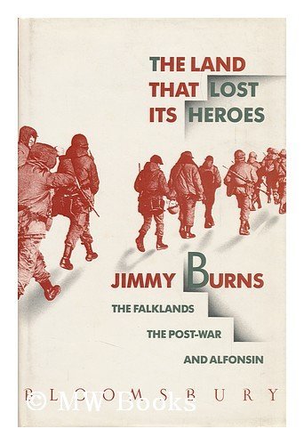 Imagen de archivo de The Land That Lost Its Heroes: Falklands, the Post-war and Alfonsin a la venta por WorldofBooks