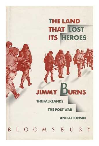 Stock image for The Land That Lost Its Heroes: Falklands, the Post-war and Alfonsin for sale by WorldofBooks