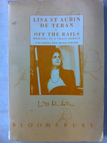 Off the rails: Memoirs of a train addict (9780747500117) by St Aubin De TeraÌn, Lisa