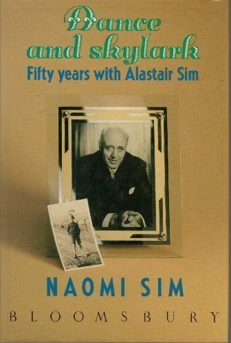 Dance and Skylark: Fifty years with Alastair Sim.