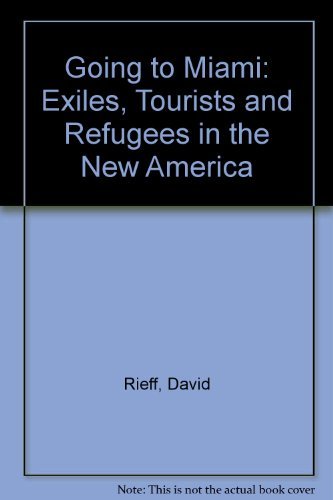 Imagen de archivo de Going to Miami: Exiles, tourists, and refugees in the new America a la venta por HPB Inc.