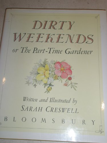 Beispielbild fr Dirty Weekends: Or the Part-time Gardener zum Verkauf von AwesomeBooks