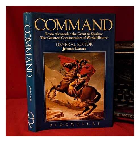 Beispielbild fr Command: From Alexander the Great to Zhukov, the Greatest Commanders of World History zum Verkauf von ThriftBooks-Dallas