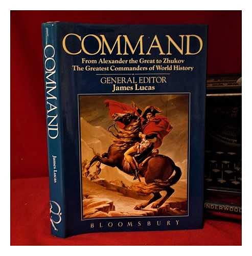 Imagen de archivo de Command: From Alexander the Great to Zhukov, the Greatest Commanders of World History a la venta por ThriftBooks-Dallas
