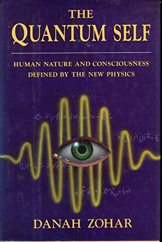 Stock image for Quantum Self: A Revolutionary View of Human Nature and Consciousness Rooted in the New Phy for sale by Ergodebooks