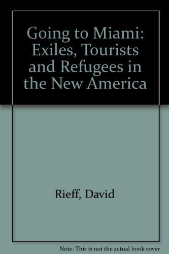 Stock image for Going to Miami: Exiles, Tourists and Refugees in the New America for sale by Books End Bookshop