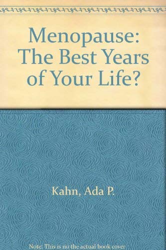 Imagen de archivo de Menopause 40+. The Best Years of Your Life? a la venta por The London Bookworm
