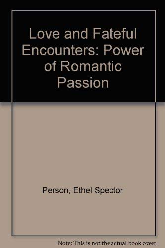 Stock image for Love and Fateful Encounters: The Power of Romantic Passion for sale by Ezekial Books, LLC