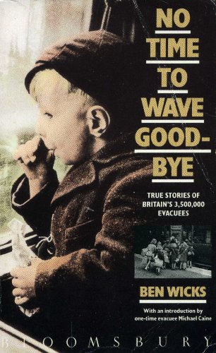Imagen de archivo de No Time to Wave Goodbye: True Stories of Britain's 3,500,000 Evacuees a la venta por SecondSale