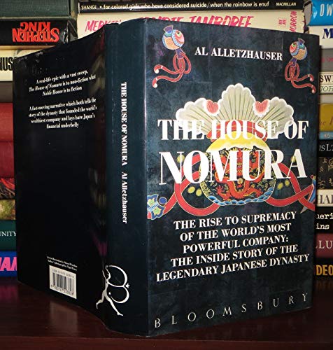 Imagen de archivo de The House of Nomura: The Rise to Supremacy of the World's Most Powerful Company - the Inside Story of the Legendary Japanese Dynasty a la venta por Discover Books