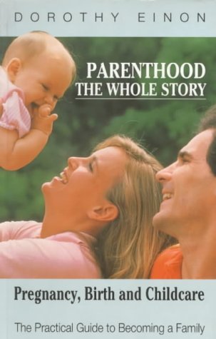 Stock image for Parenthood: The Whole Story - Pregnancy, Birth and Childcare for sale by WorldofBooks