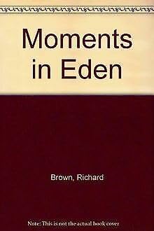 Moments in Eden (9780747504849) by BROWN, Richard