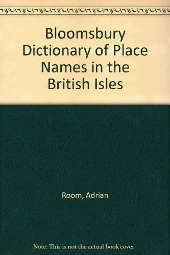 9780747505051: Bloomsbury Dictionary of Place Names in the British Isles