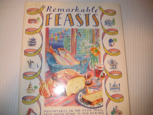 Beispielbild fr Remarkable Feasts: Adventures on the Food Trail from Baton Rouge to Old Peking zum Verkauf von WorldofBooks