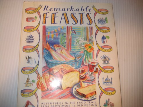 Stock image for Remarkable Feasts: Adventures on the Food Trail from Baton Rouge to Old Peking for sale by WorldofBooks