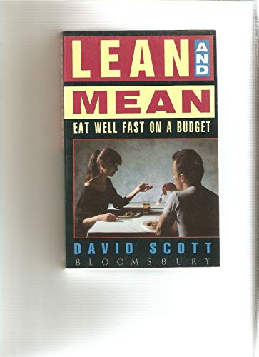 Lean and Mean: Eat Well Fast on a Budget (9780747506669) by Scott, David