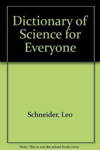 Dictionary of Science for Everyone - Leo Schneider; Herman Schneider