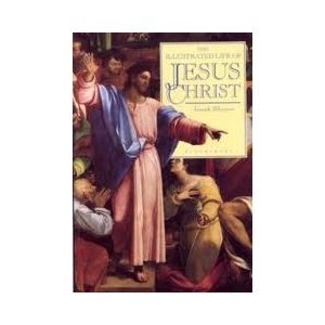 Imagen de archivo de The Illustrated Life of Jesus Christ a la venta por WorldofBooks