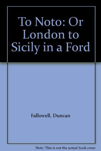 Imagen de archivo de To Noto: or London to Sicily in a Ford : Or London to Sicily in a Ford a la venta por Better World Books: West