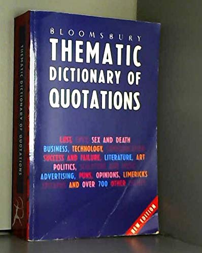 9780747509677: Bloomsbury Thematic Dictionary of Quotations