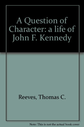 9780747510291: A Question of Character: John F.Kennedy in Image and Reality