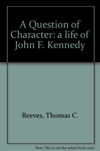 Stock image for A Question of Character: a life of John F. Kennedy for sale by AwesomeBooks