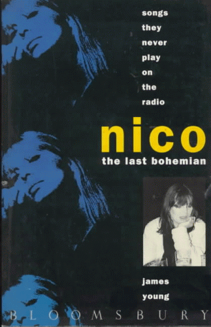 Songs They Never Play on the Radio: Nico the Last Bohemian - James Young
