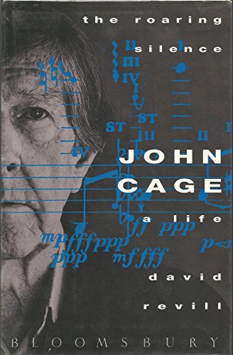 The Roaring Silence: John Cage (9780747512158) by David Revill