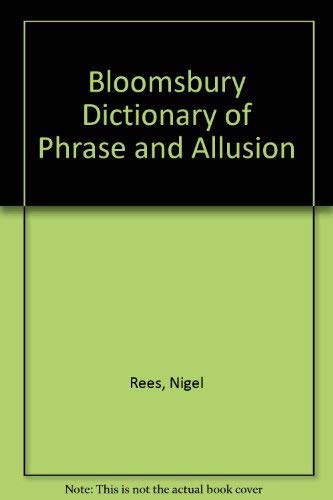 9780747512172: Bloomsbury Dictionary of Phrase and Allusion