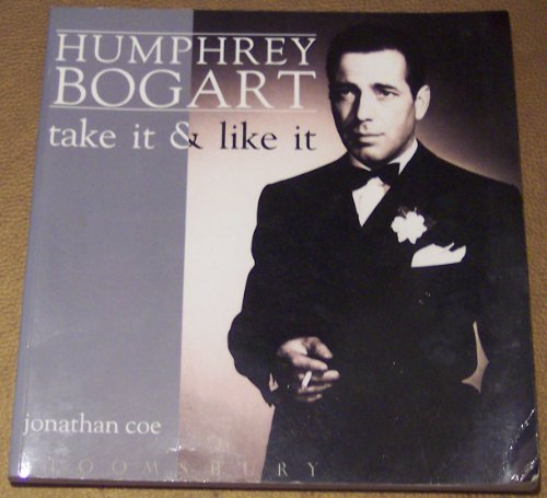 9780747512394: Humphrey Bogart: Take it and Like it
