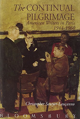 Beispielbild fr The Continual Pilgrimage: American Writers in Paris 1944-1960 zum Verkauf von WorldofBooks