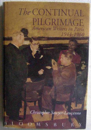 Stock image for The Continual Pilgrimage: American Writers in Paris 1944-1960 for sale by WorldofBooks