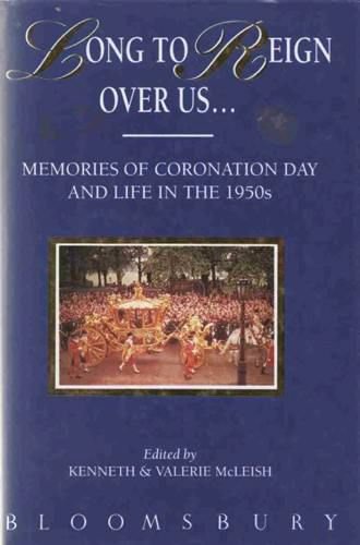 9780747512677: Long to Reign over Us: Memories of Coronation Day and Life in the 1950s