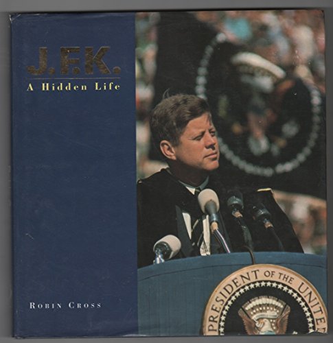 JFK: A Hidden Life (9780747512783) by Robin Cross