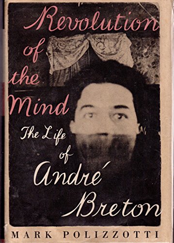 Stock image for Revolution of the Mind : The Life of Andre Breton for sale by GF Books, Inc.