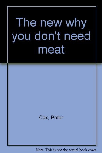 The new why you don't need meat (9780747513711) by Peter Cox