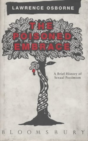 Imagen de archivo de Poisoned Embrace : A Brief History of Sexual Pessimism a la venta por Maxwell Books