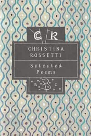 Beispielbild fr Christina Rossetti: Selected Poems (Poetry Classics) zum Verkauf von WorldofBooks