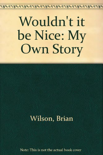 9780747515043: Wouldn't it be Nice: My Own Story