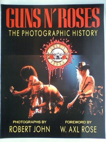 Guns N' Roses: The Official Book - Robert John