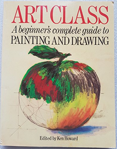 Stock image for Art Class: Beginner's Complete Guide to Painting and Drawing for sale by WorldofBooks