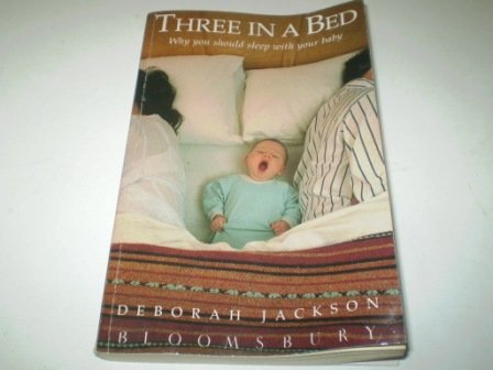 9780747515241: Three in a Bed: Why You Should Sleep with Your Baby