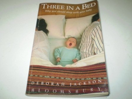 Stock image for Three in a Bed: Why You Should Sleep with Your Baby for sale by GF Books, Inc.