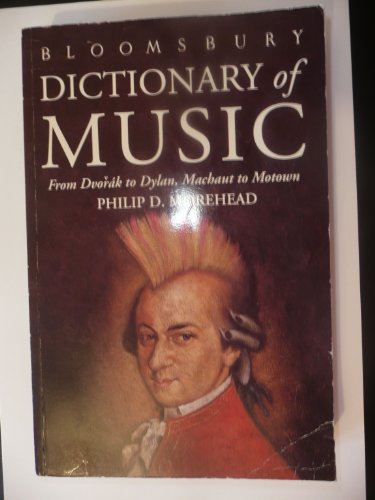 9780747515760: The Bloomsbury Dictionary of Music: From Dvorak to Dylan, Machaut to Motown