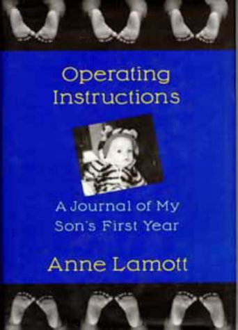 Operating Instructions: A Journal Of My Son's First Year (9780747516712) by Lamott, Anne