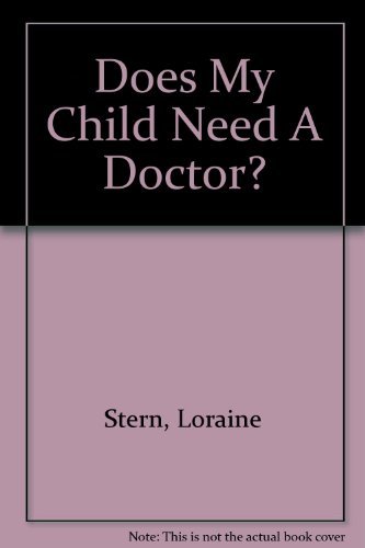 Stock image for Does My Child Need A Doctor? for sale by Goldstone Books