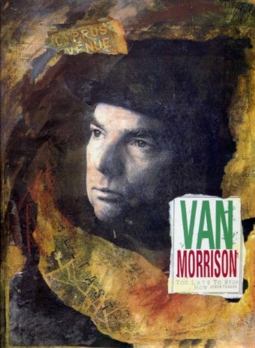 9780747518242: Van Morrison: Too Late to Stop Now