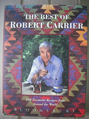 Stock image for The Best of Robert Carrier: 250 Favorite Recipes from Around the World for sale by Hippo Books