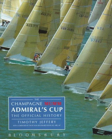 Imagen de archivo de The Champagne Mumm Admiral's Cup: The Official History - Timothy Jeffery - Hardcover a la venta por The Book Cellar, LLC